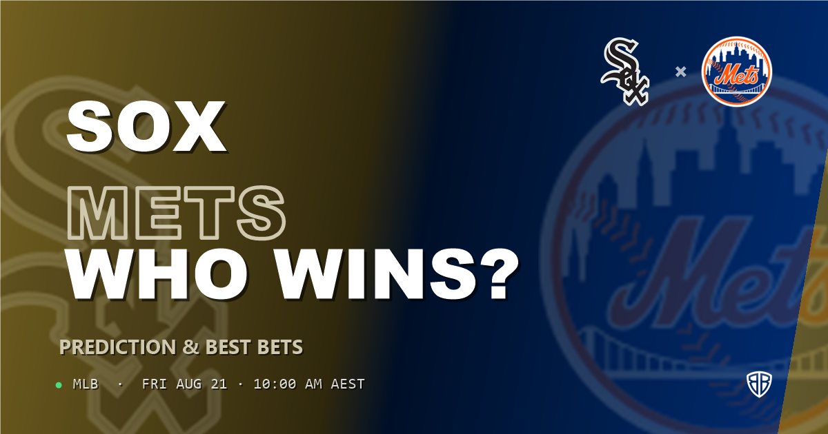 Chicago White Sox vs New York Mets Prediction and Picks, August 22, 2026