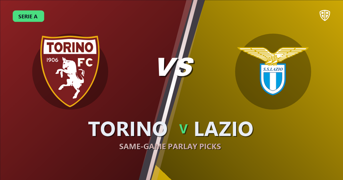 Torino vs Lazio Prediction & Same Game Parlay picks Top SGP: Smart Betting Angles