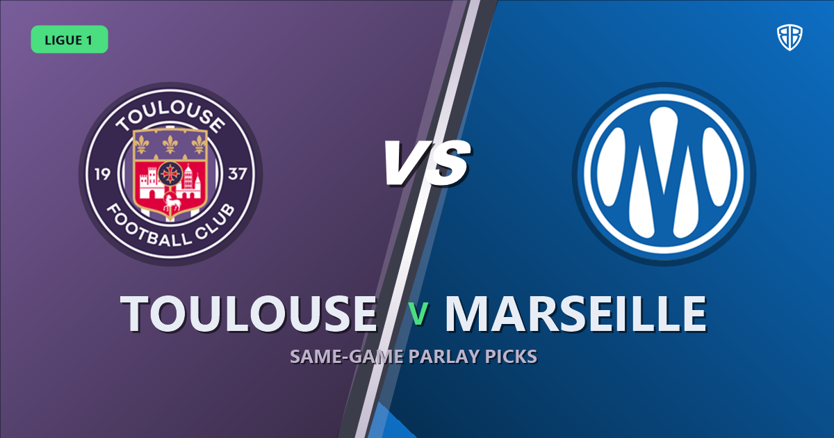 Toulouse vs Marseille Prediction & Same Game Parlay picks Top SGP: Smart Betting Angles