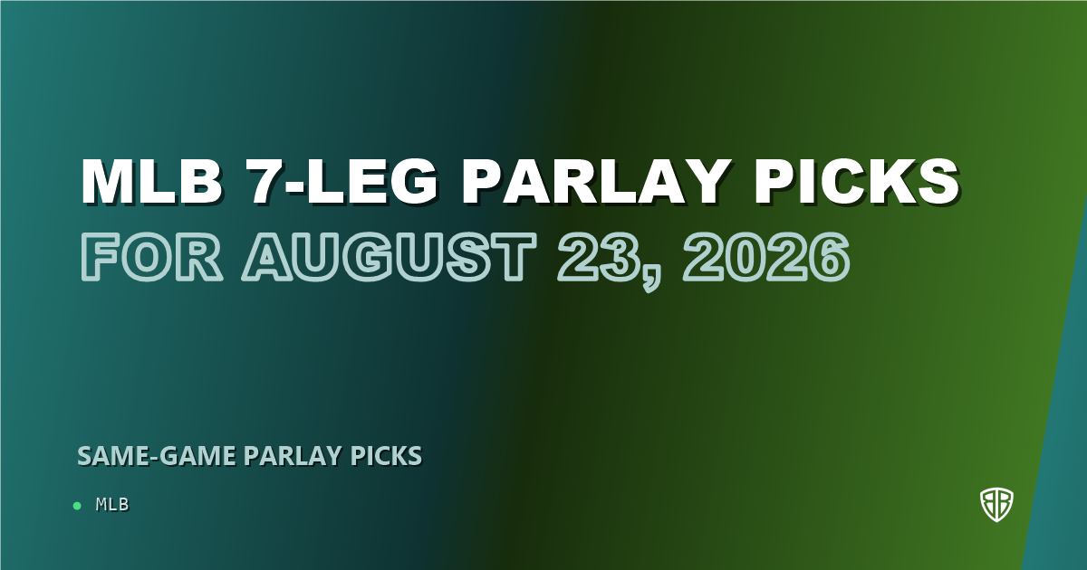 MLB 7-leg parlay picks for August 23, 2026