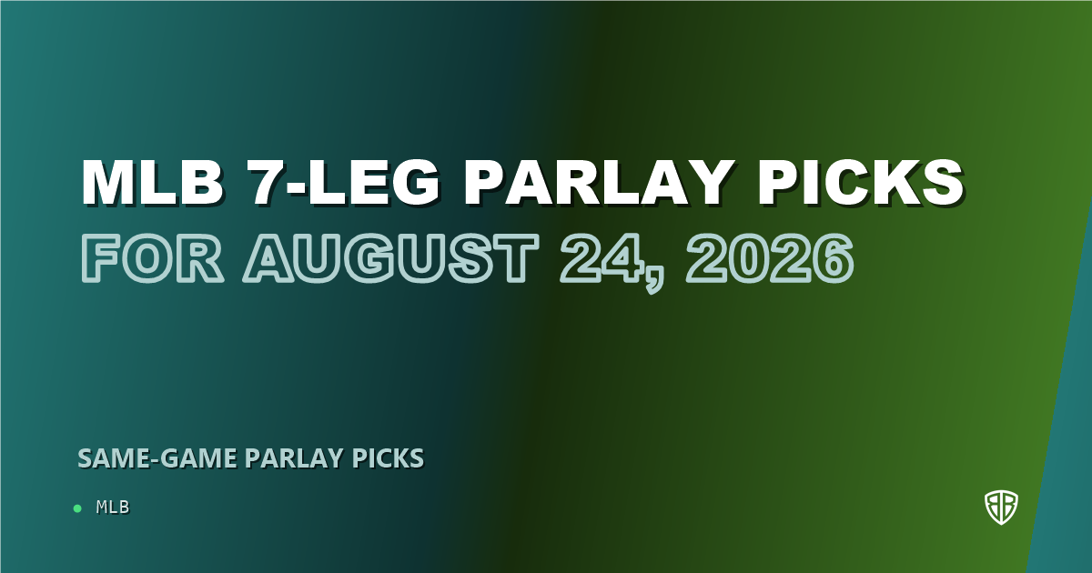 MLB 7-leg parlay picks for August 24, 2026