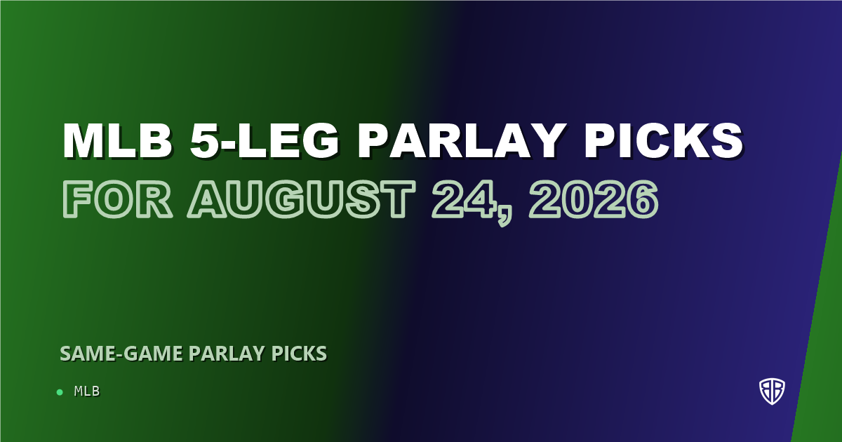 MLB 5-leg parlay picks for August 24, 2026
