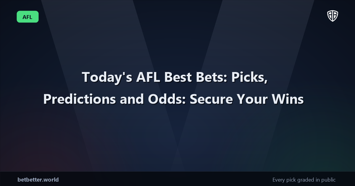 Today's AFL Best Bets: Picks, Predictions and Odds: Secure Your Wins