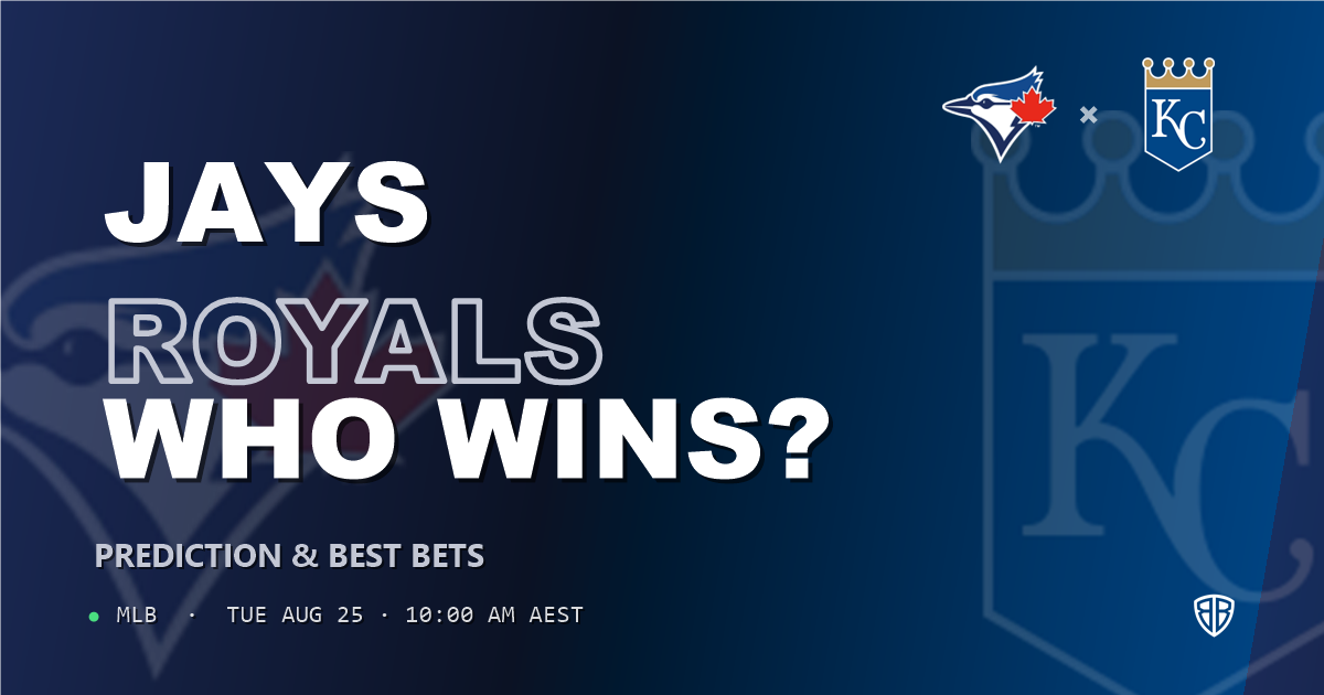 Toronto Blue Jays vs Kansas City Royals Prediction and Picks, August 25, 2026