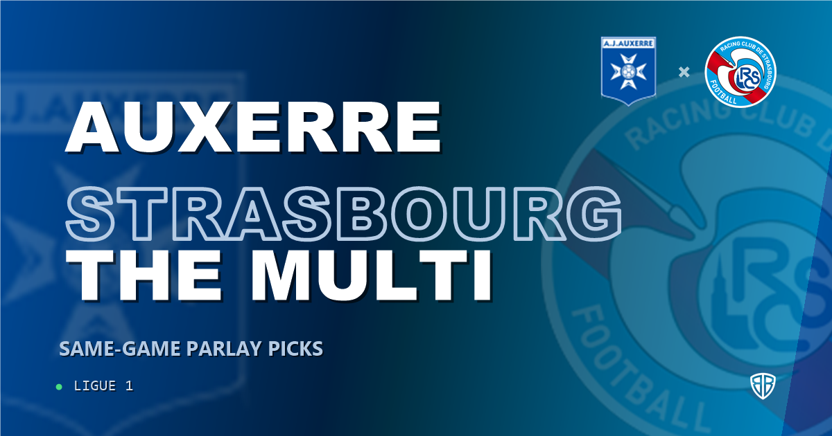 Auxerre vs Strasbourg Prediction & Same Game Parlay picks Top SGP: Our Expert Ligue 1 Analysis