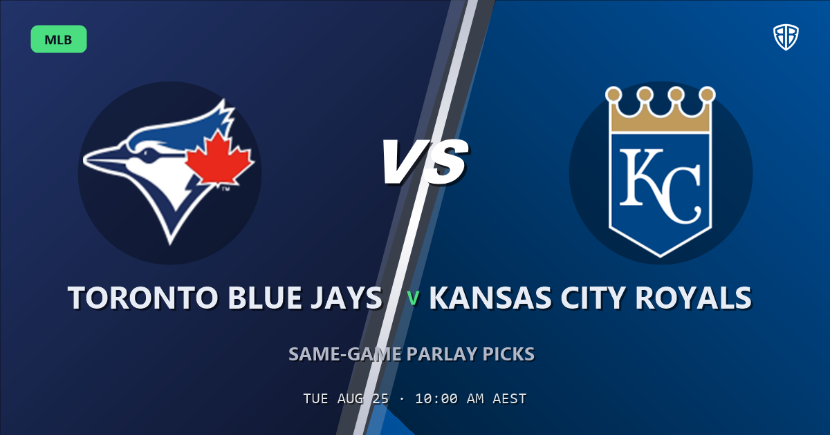 Toronto Blue Jays vs Kansas City Royals Prediction and Same Game Parlay picks, August 25, 2026