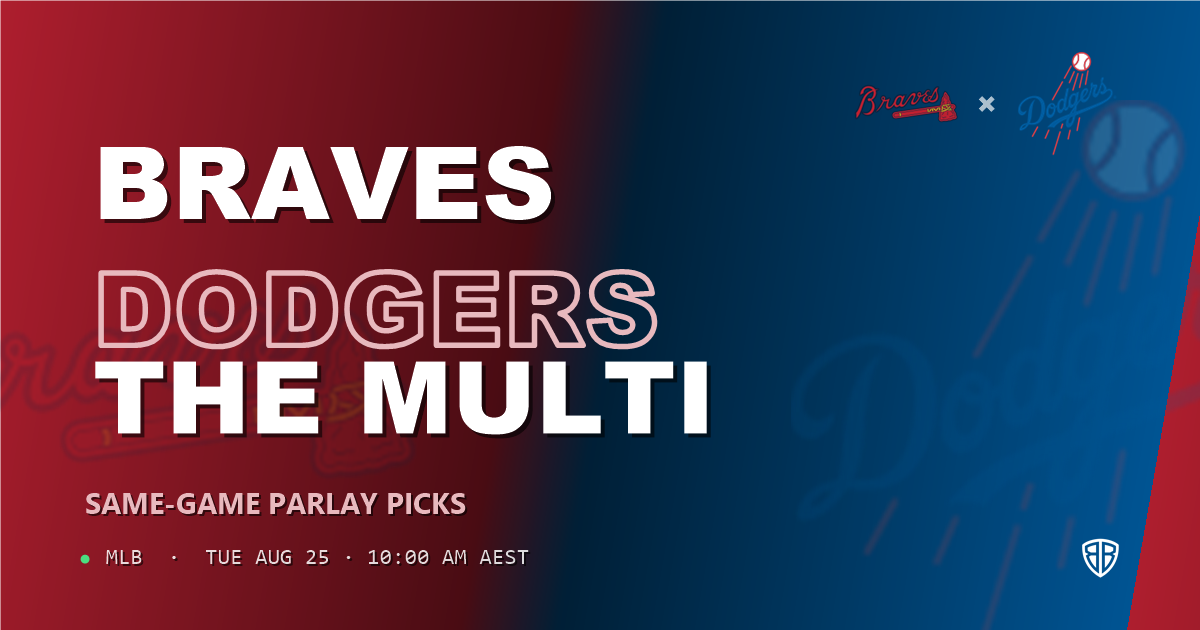 Atlanta Braves vs Los Angeles Dodgers Prediction and Same Game Parlay picks, August 25, 2026