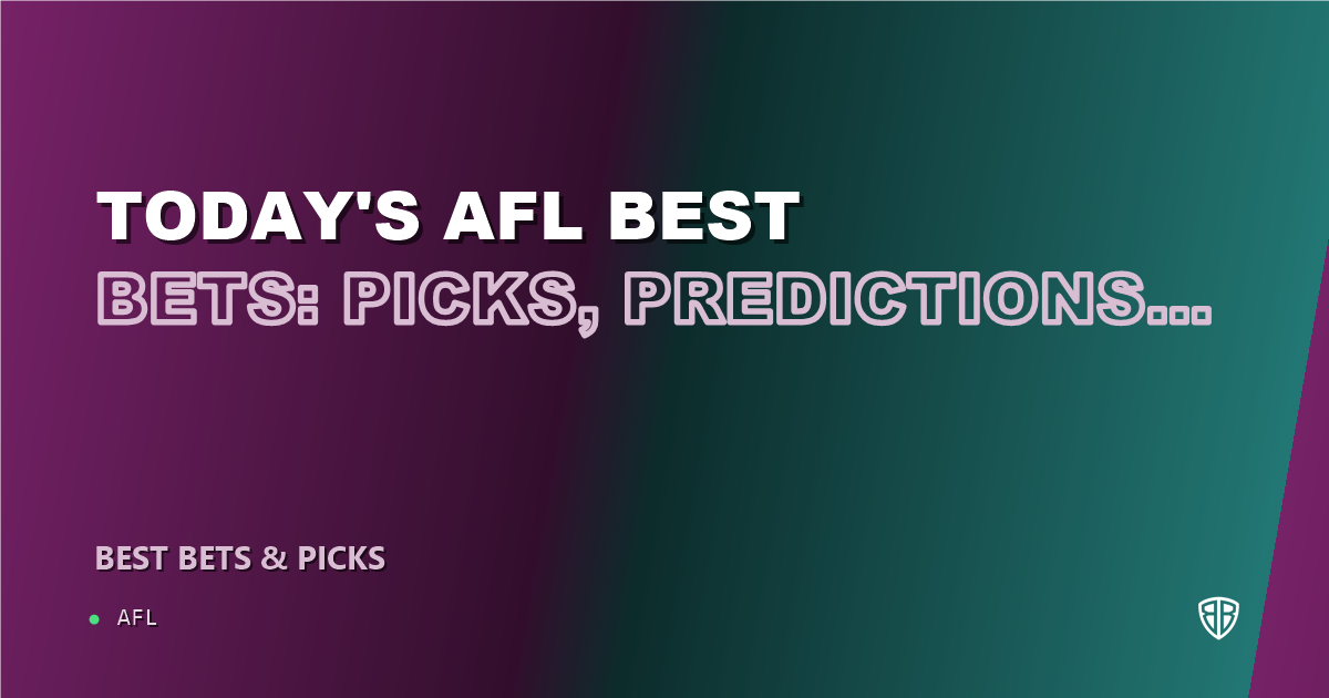 Today's AFL Best Bets: Picks, Predictions and Odds: Secure Your Wins