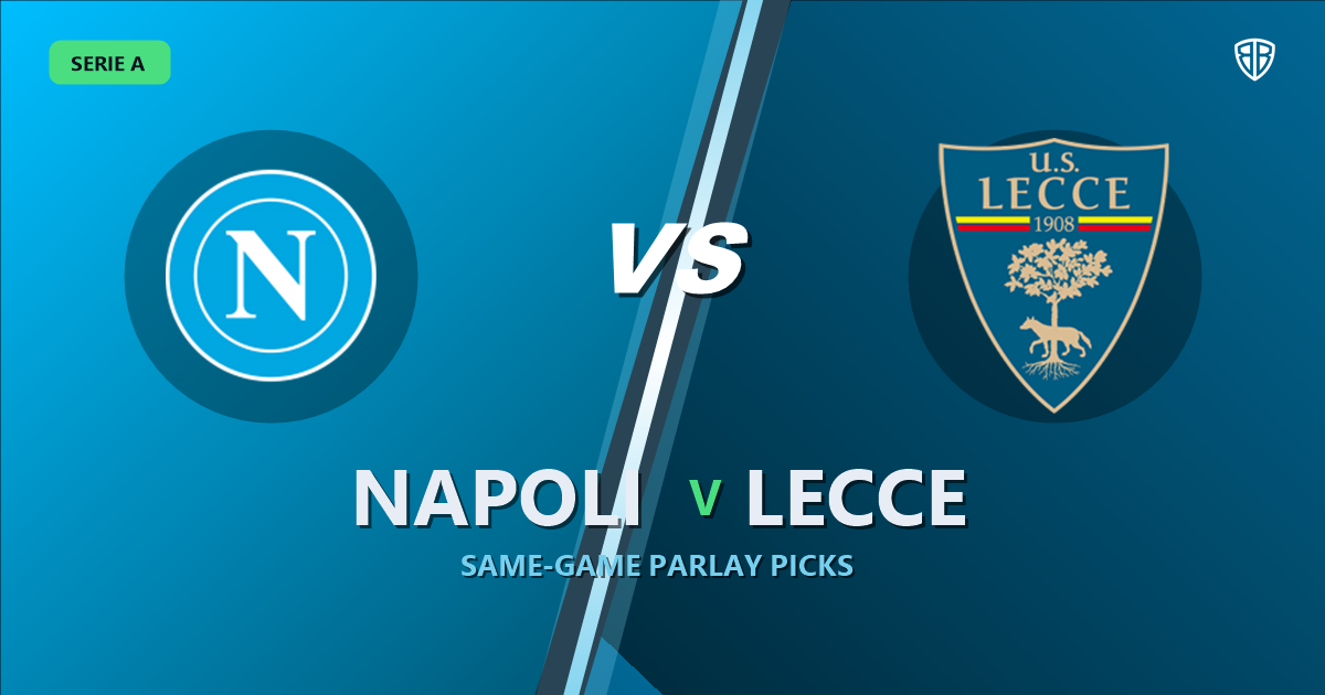 Napoli vs Lecce Prediction & Same Game Parlay picks Top SGP: Our Expert Serie A Analysis
