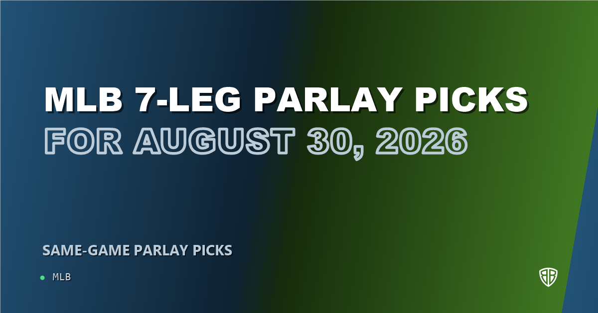 MLB 7-leg parlay picks for August 30, 2026