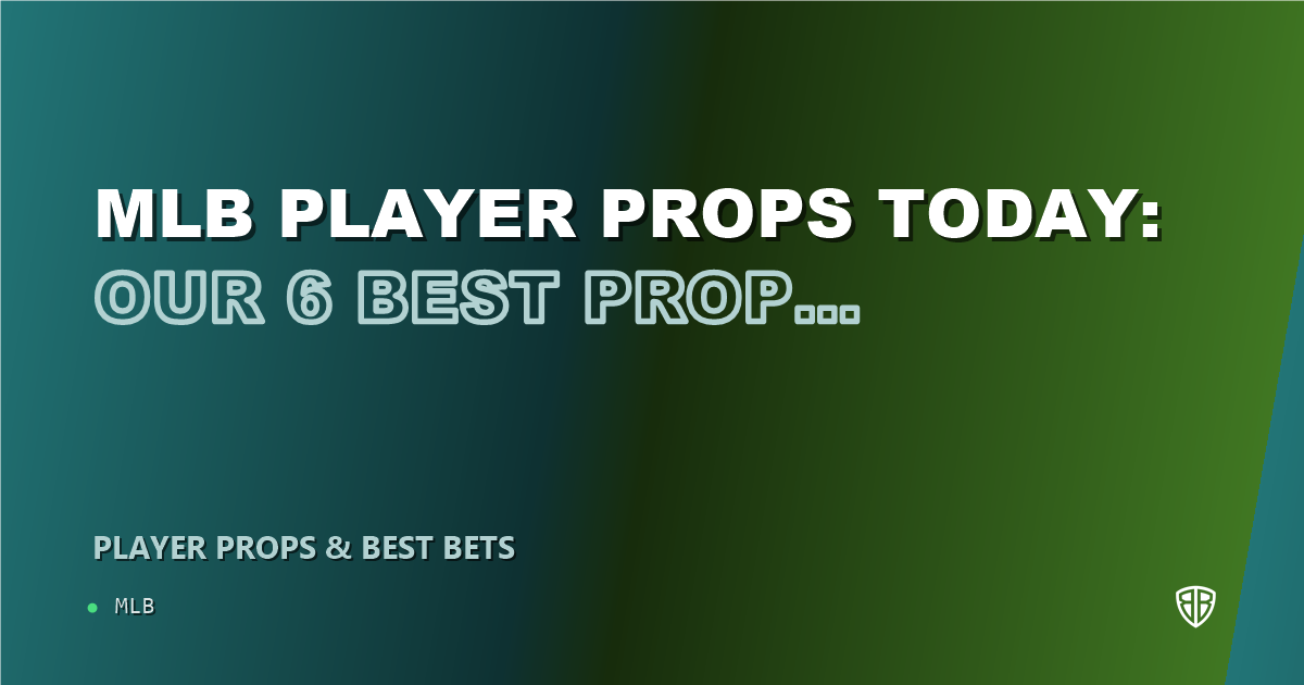 MLB player props today: our 6 best prop picks for August 31, 2026
