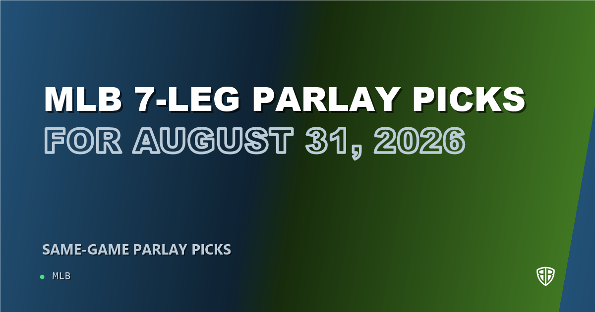 MLB 7-leg parlay picks for August 31, 2026