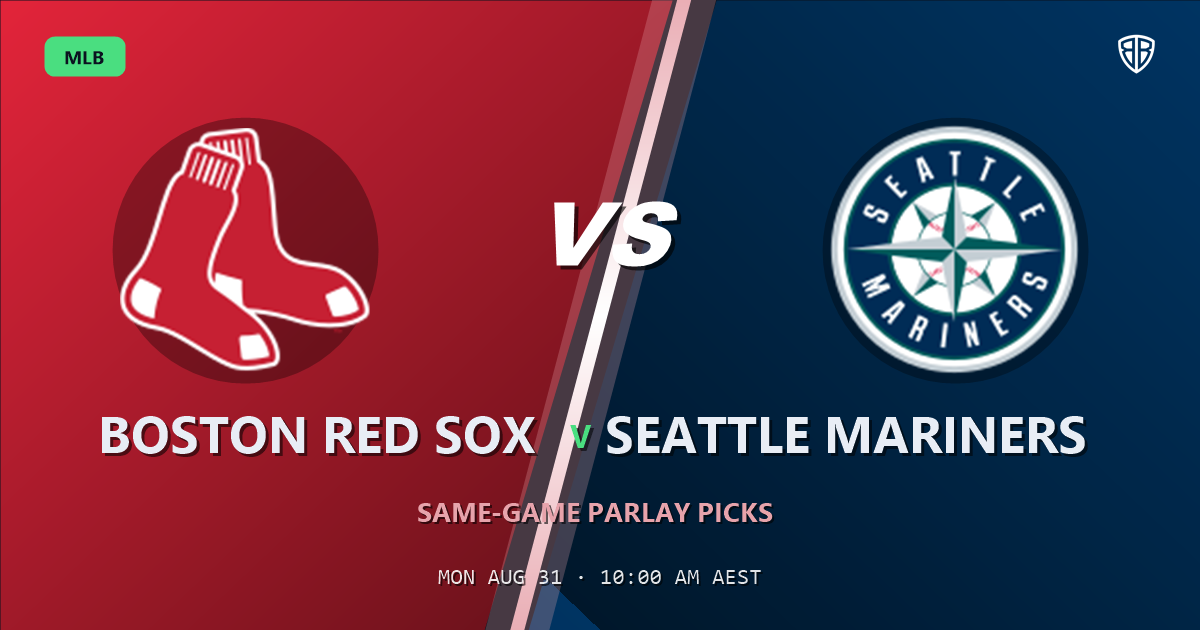 Boston Red Sox vs Seattle Mariners Prediction and Same Game Parlay picks, August 31, 2026
