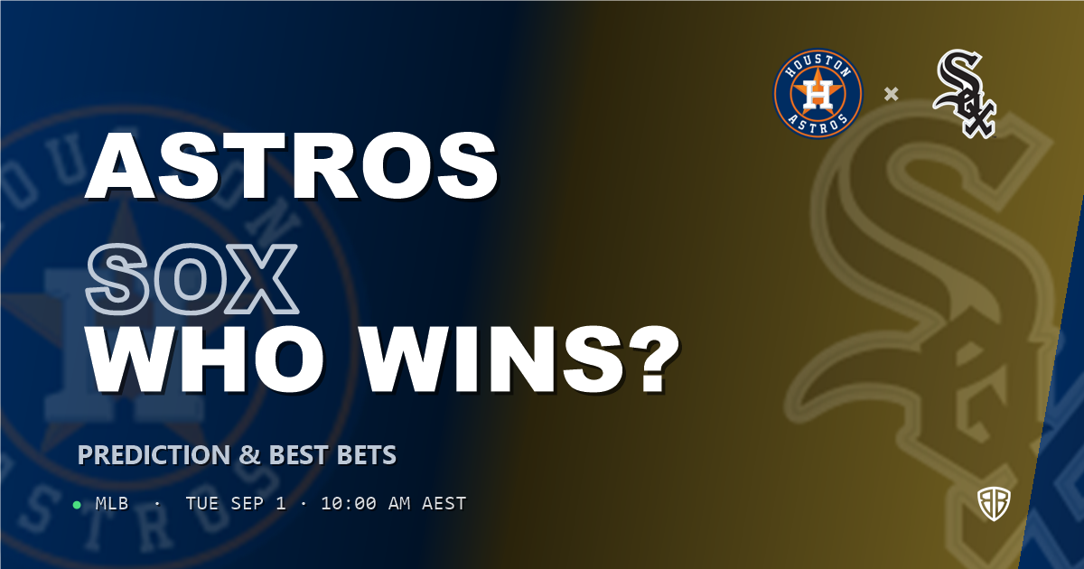 Houston Astros vs Chicago White Sox Prediction and Picks, August 31, 2026