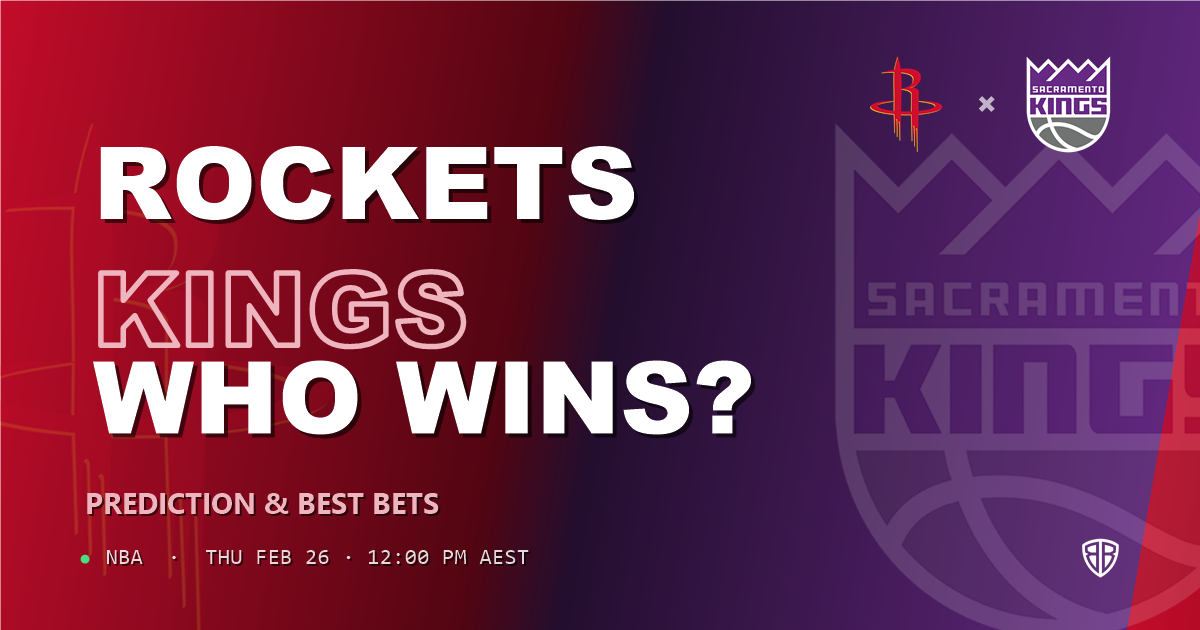 Houston Rockets vs Sacramento Kings Prediction & Picks: Expert Betting Guide