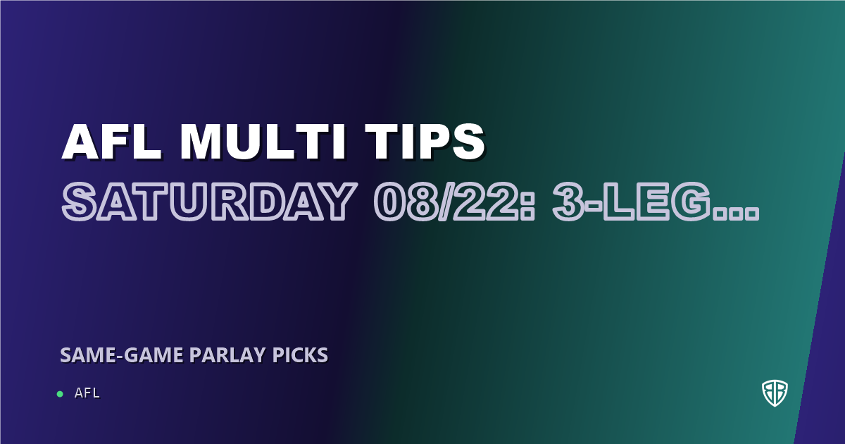 AFL Multi Tips Saturday 08/22: 3-Leg Parlay & Predictions