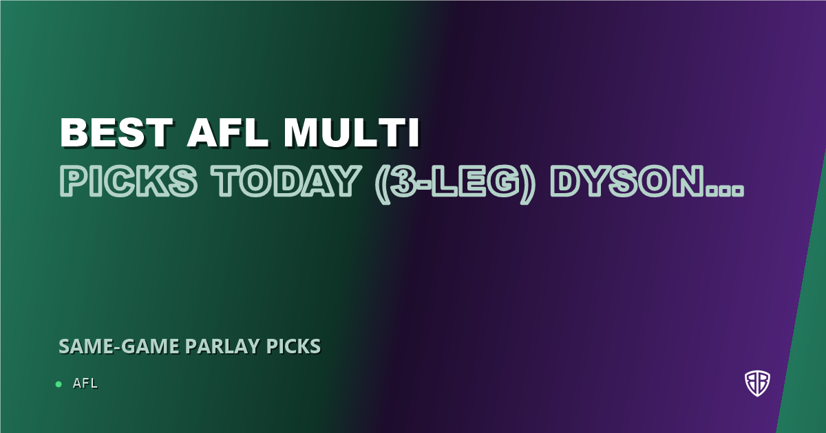 Best AFL Multi Picks Today, Sunday 08/23 (3-Leg) Dyson Sharp Prop Focus: Beat the Bookies