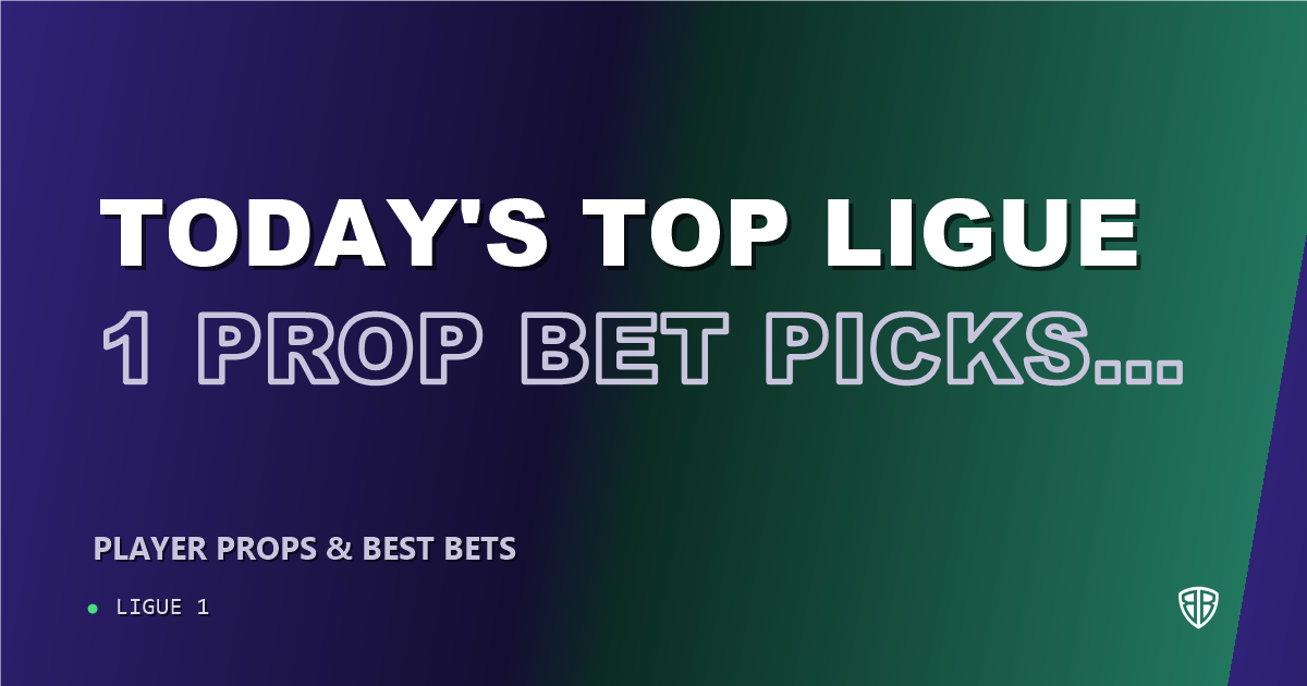 Today's Top Ligue 1 Prop Bet Picks & Predictions, Tuesday 10/06: Finding the Edge