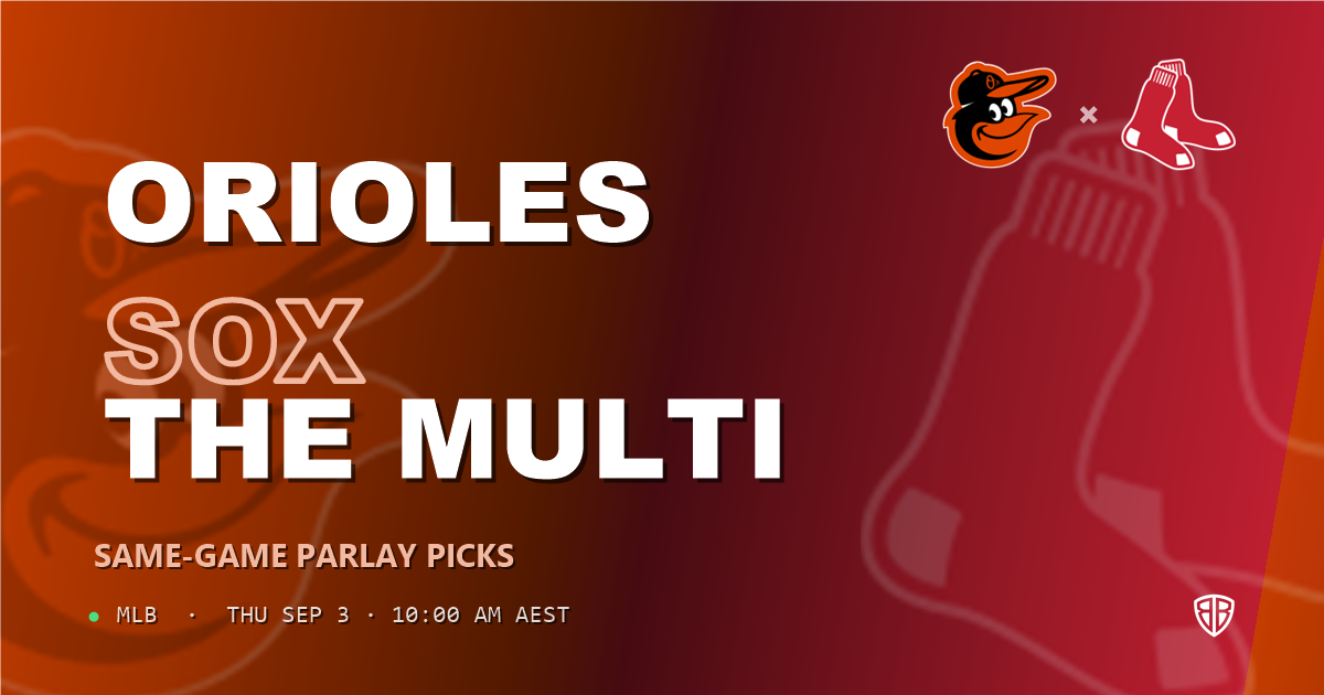 Baltimore Orioles vs Boston Red Sox Prediction and Same Game Parlay picks, September 4, 2026