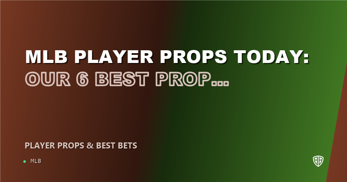 MLB player props today: our 6 best prop picks for September 4, 2026
