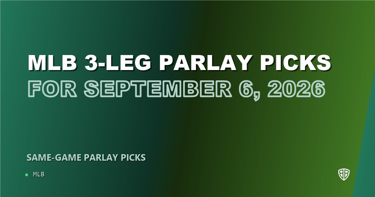 MLB 3-leg parlay picks for September 6, 2026
