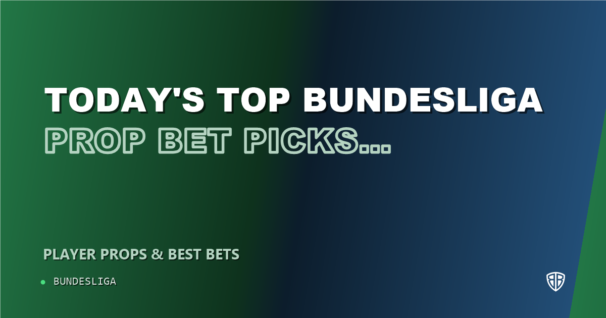 Today's Top Bundesliga Prop Bet Picks & Predictions, Wednesday 10/07: Finding the Edge