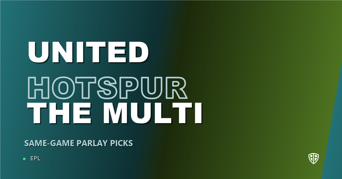 Manchester United vs Tottenham Hotspur Prediction & Same Game Parlay picks
