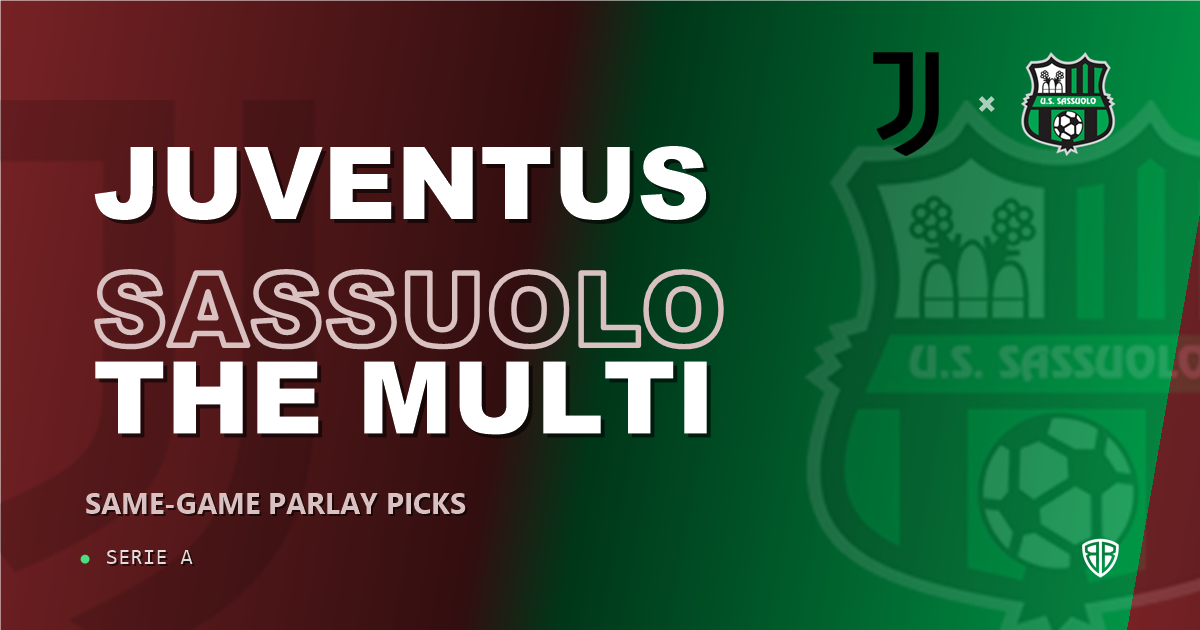 Juventus vs Sassuolo Prediction & Same Game Parlay picks Top SGP: Smart Betting Angles