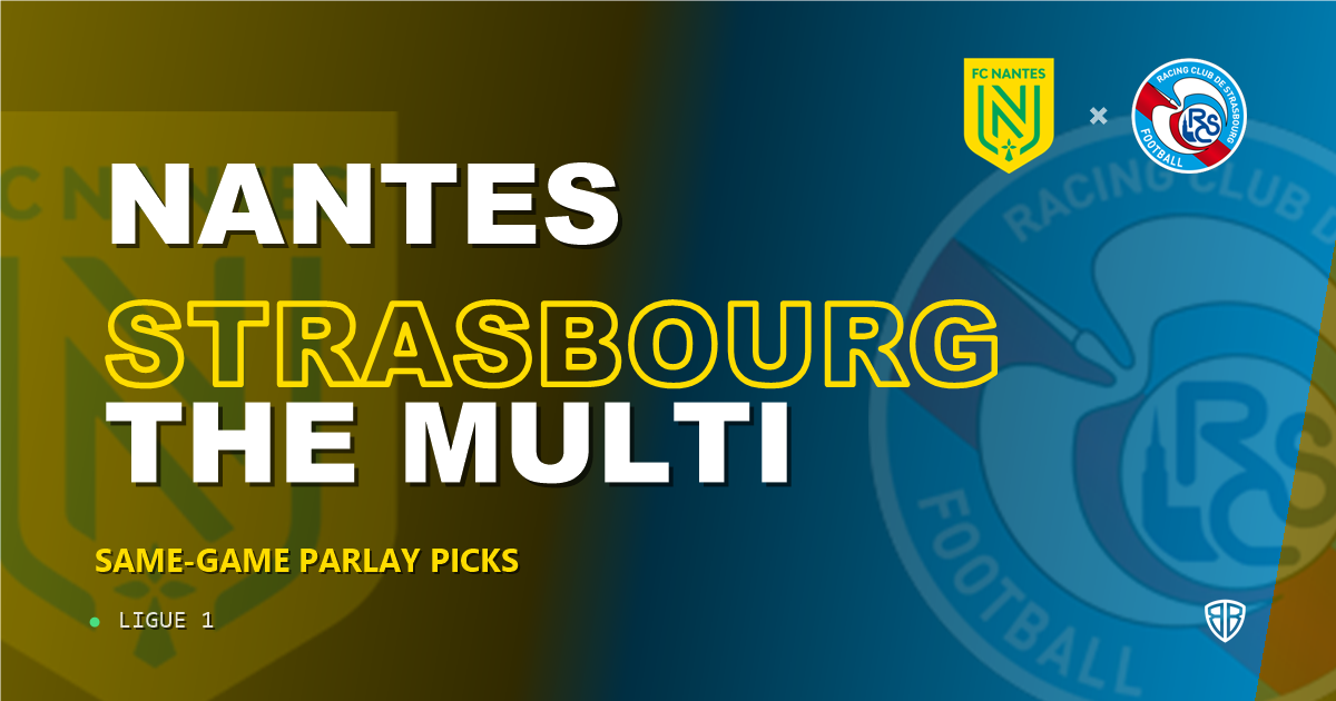 Nantes vs Strasbourg Prediction & Same Game Parlay picks Top SGP: Smart Betting Angles