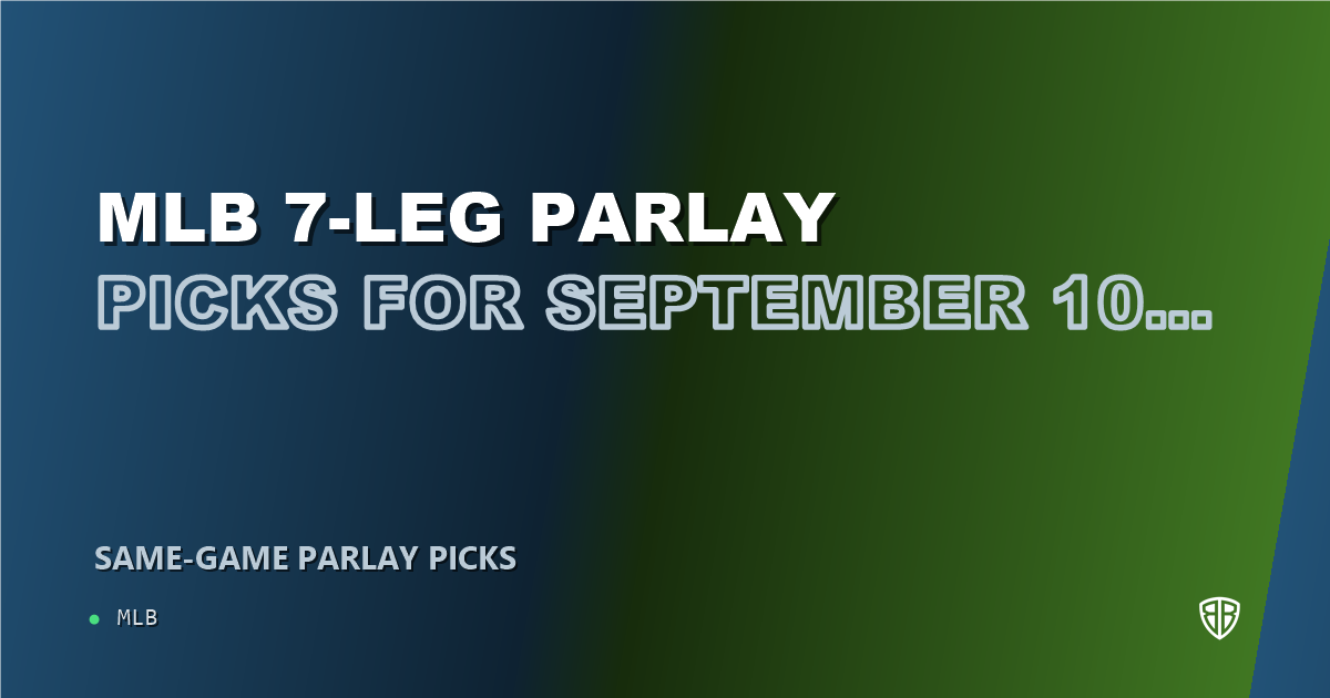MLB 7-leg parlay picks for September 10, 2026