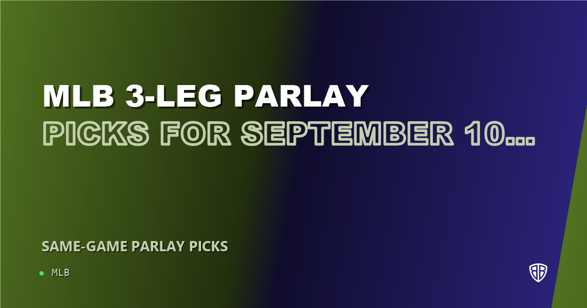 MLB 3-leg parlay picks for September 10, 2026