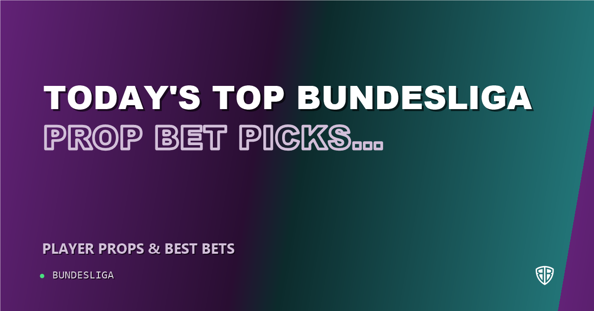 Today's Top Bundesliga Prop Bet Picks & Predictions, Thursday 10/08: Stat Projections & Picks