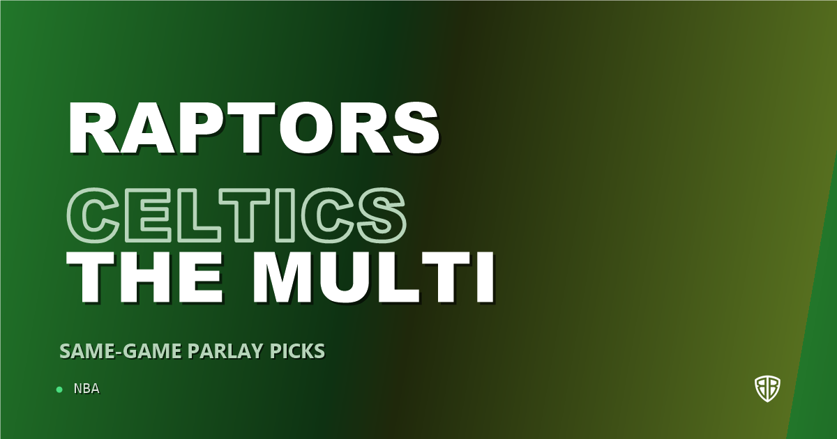 Toronto Raptors vs Boston Celtics Prediction & Same Game Parlay picks Top SGP: Don't Miss These Odds
