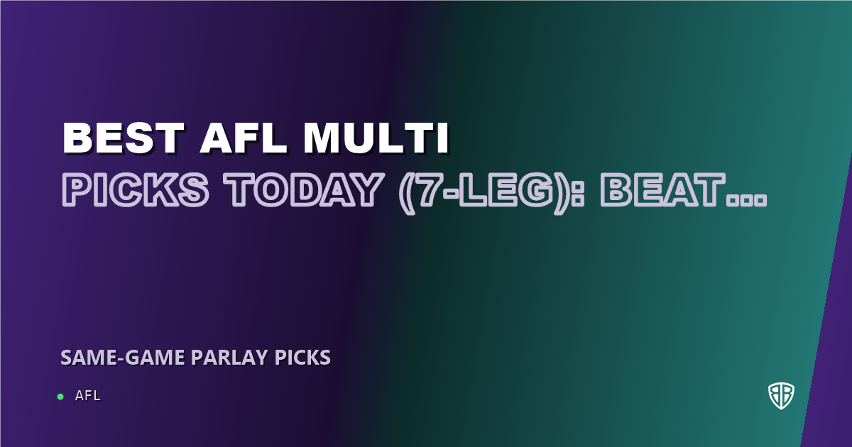Best AFL Multi Picks Today, Sunday 09/13 (7-Leg): Beat the Bookies