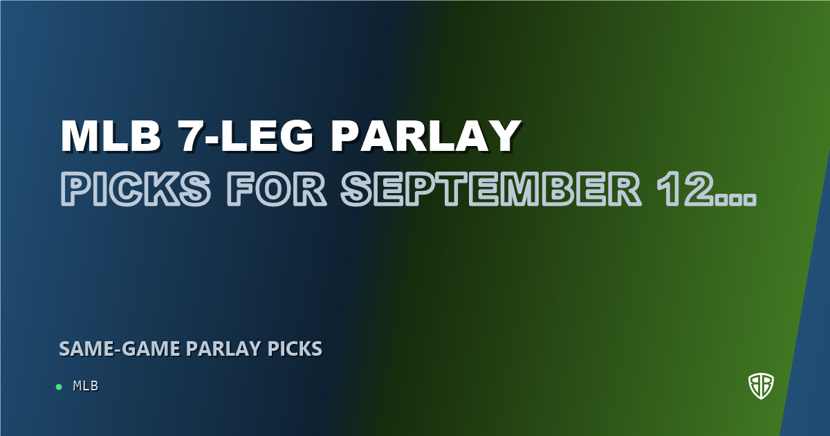 MLB 7-leg parlay picks for September 12, 2026