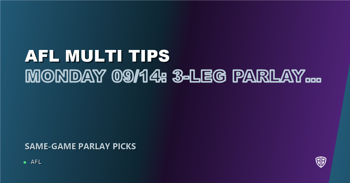 AFL Multi Tips Monday 09/14: 3-Leg Parlay & Predictions