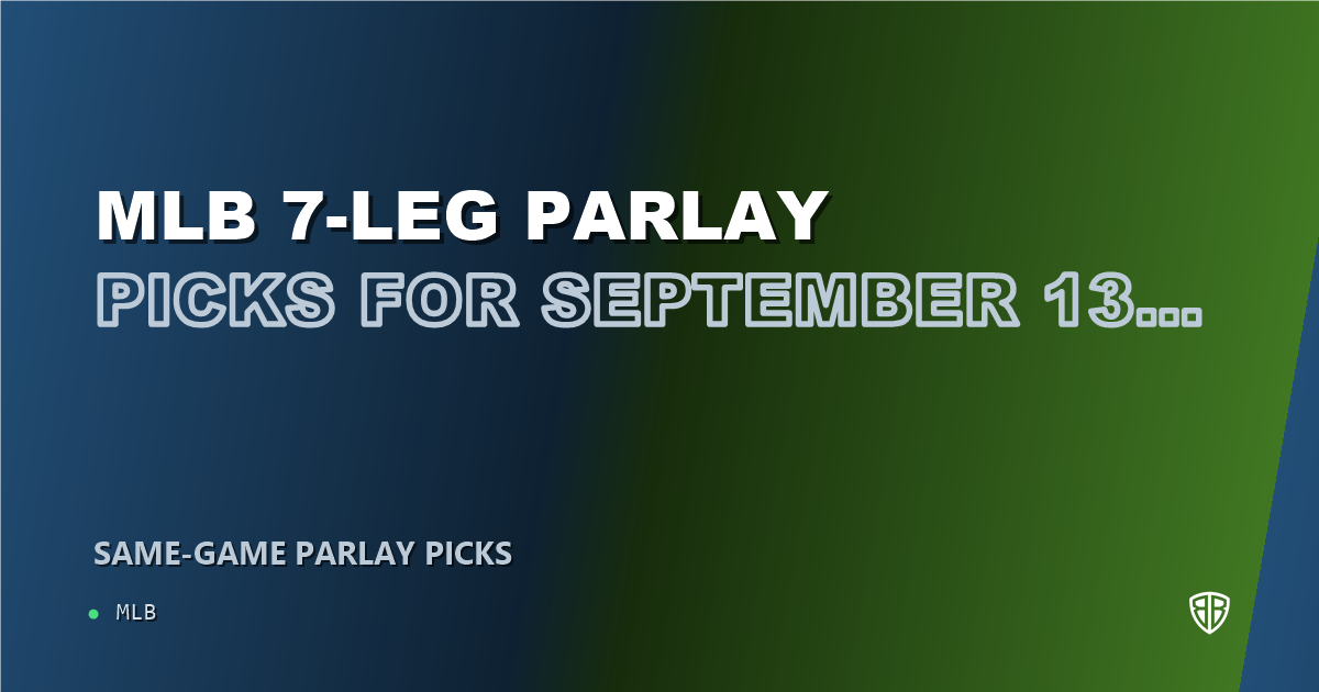 MLB 7-leg parlay picks for September 13, 2026