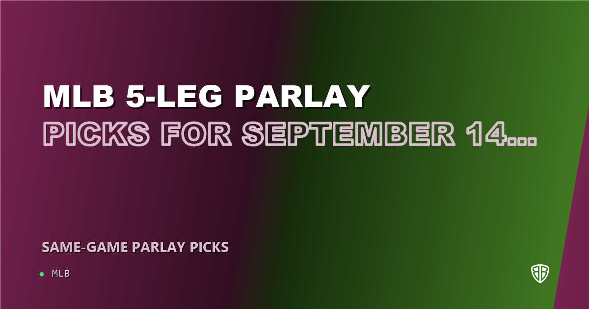 MLB 5-leg parlay picks for September 14, 2026