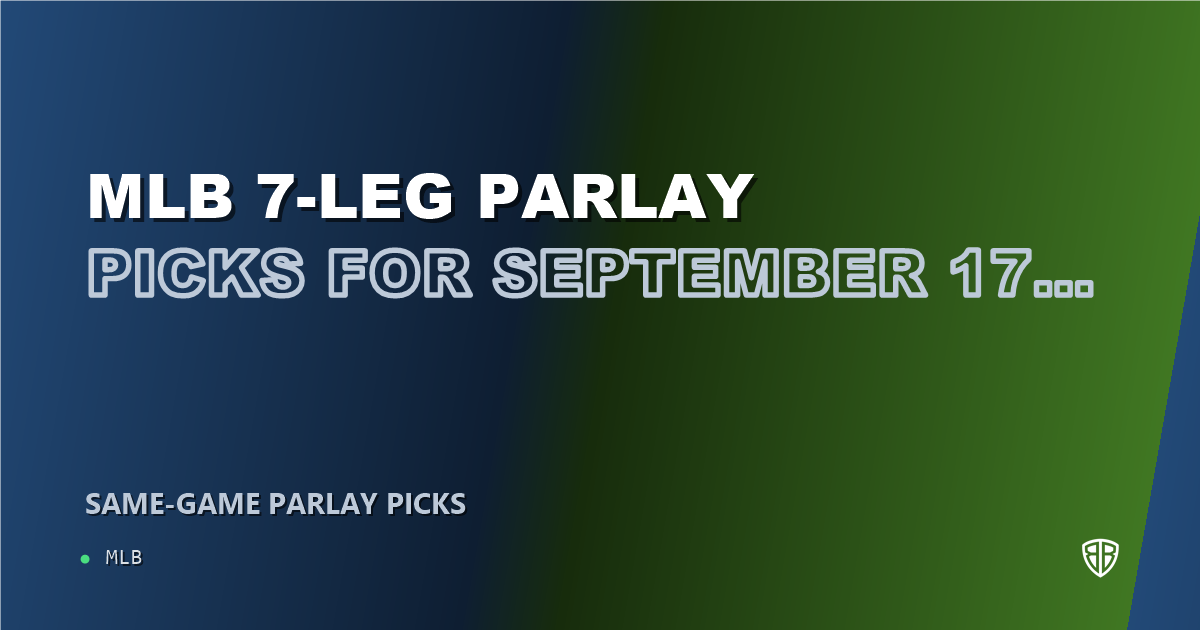 MLB 7-leg parlay picks for September 17, 2026