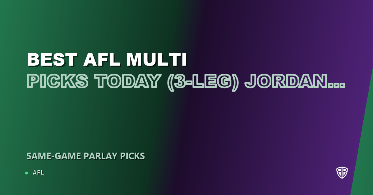 Best AFL Multi Picks Today, Friday 09/25 (3-Leg) Jordan Clark Prop Focus: Maximize Your Winnings