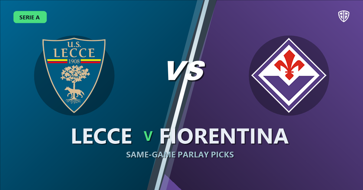Lecce vs Fiorentina Prediction & Same Game Parlay picks Top SGP: Our Expert Serie A Analysis