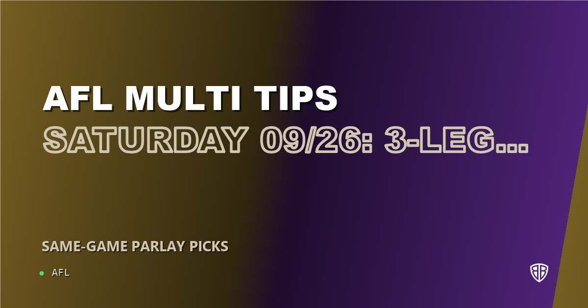 AFL Multi Tips Saturday 09/26: 3-Leg Parlay & Predictions
