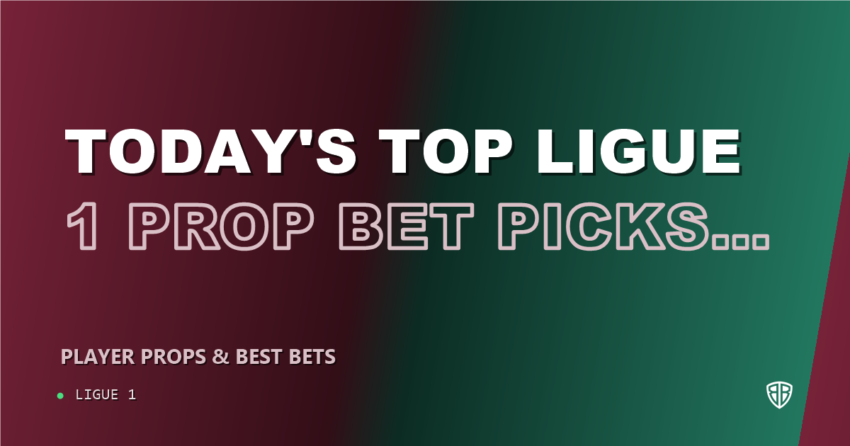 Today's Top Ligue 1 Prop Bet Picks & Predictions, Friday 10/09