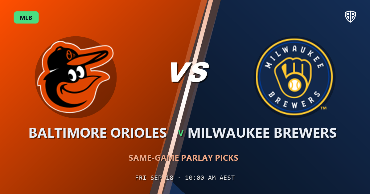 Baltimore Orioles vs Milwaukee Brewers Prediction and Same Game Parlay picks, September 18, 2026
