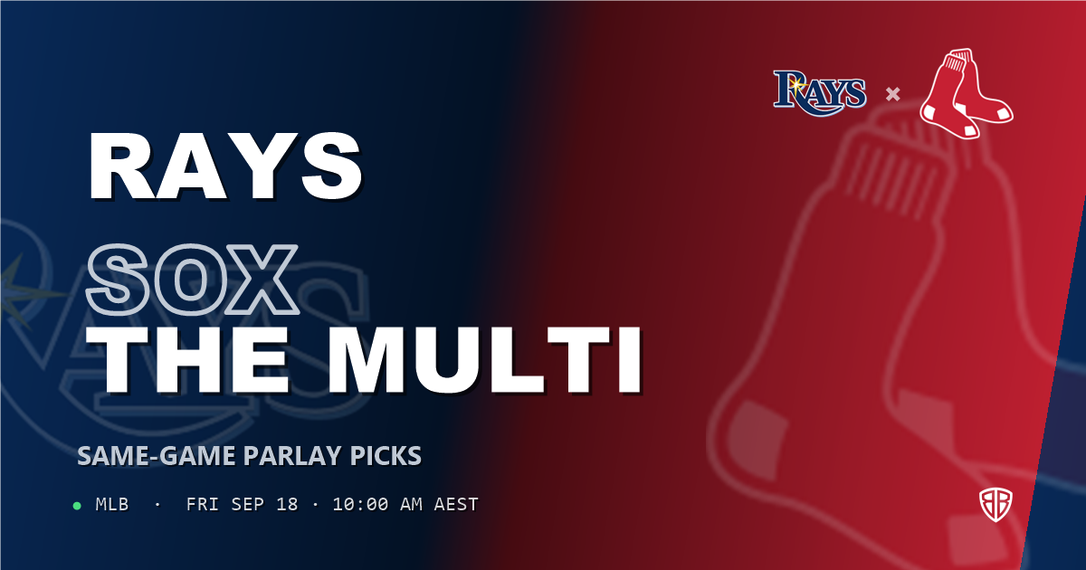 Tampa Bay Rays vs Boston Red Sox Prediction and Same Game Parlay picks, September 19, 2026