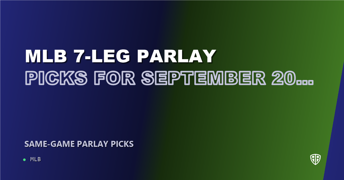 MLB 7-leg parlay picks for September 20, 2026