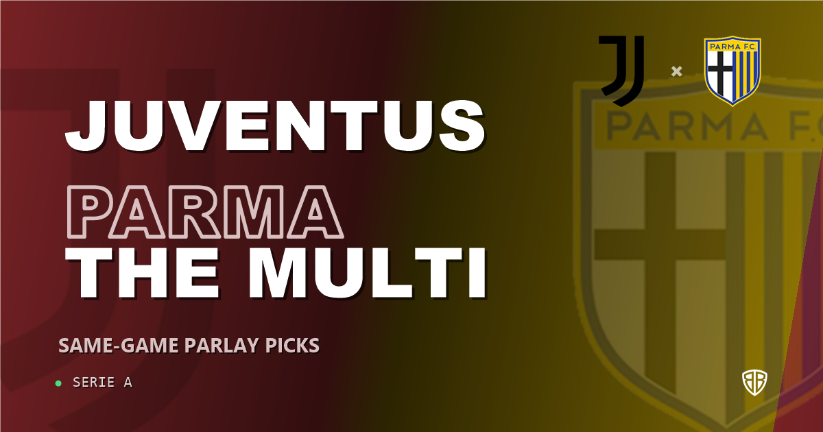 Juventus vs Parma Prediction & Same Game Parlay picks Value Parlay: Analytics Breakdown