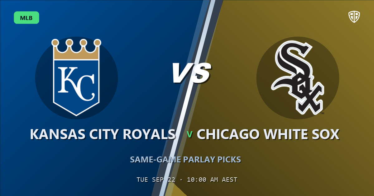 Kansas City Royals vs Chicago White Sox Prediction and Same Game Parlay picks, September 22, 2026