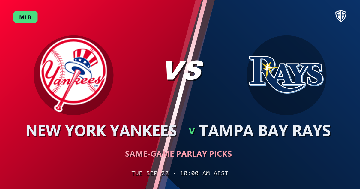 New York Yankees vs Tampa Bay Rays Prediction and Same Game Parlay picks, September 22, 2026