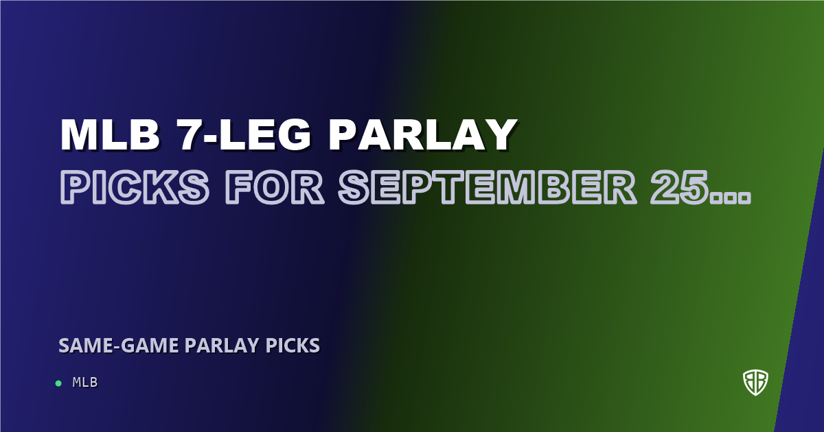 MLB 7-leg parlay picks for September 25, 2026